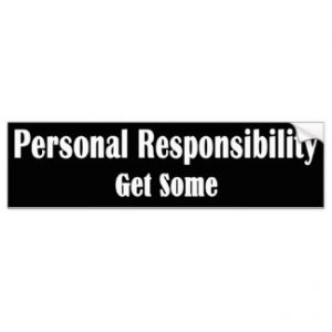 personal_responsibility_get_some_bumper_sticker-rb86a0bfc80764e2f98432595103b6b09_v9wht_8byvr_324